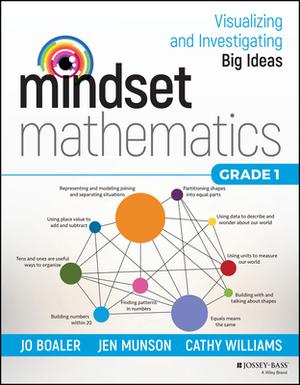 Mindset Mathematics: Visualizing and Investigating Big Ideas, Grade 1 by Cathy Williams, Jen Munson, Jo Boaler