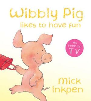 Wibbly Pig Is Happy by Mick Inkpen