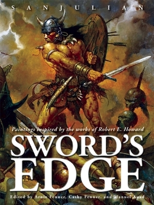 Sword's Edge: Paintings Inspired by the Works of Robert E. Howard by Barry Windsor-Smith, Hugh Rankin, John R. Forte Jr., Arnie Fenner, Margaret BrundagInterior Artiste, Manuel Auad, Cathy Fenner, Sanjulian, Frank Frazetta