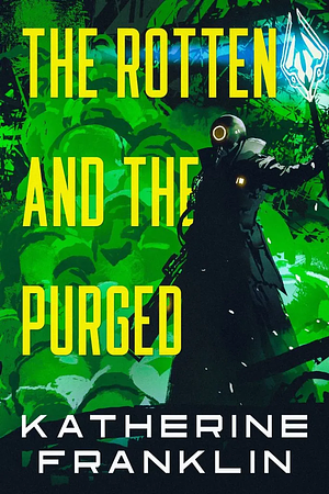 The Rotten and the Purged by Katherine Franklin