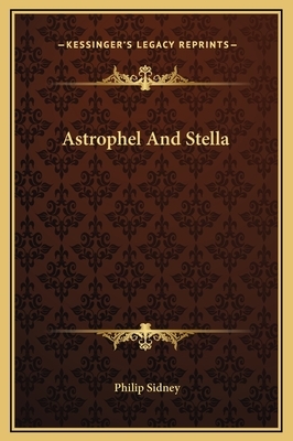 Astrophel And Stella by Philip Sidney