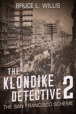 The Klondike Detective 2: The San Francisco Scheme by Bruce Willis