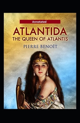 Atlantida (Annotated) by Pierre Benoit