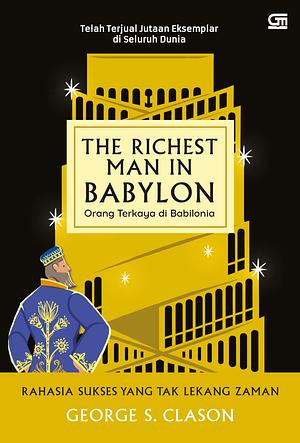 The Richest Man in Babylon: The Success Secrets of the Ancients--The Most Inspiring Book on Wealth Ever Written by George S. Clason