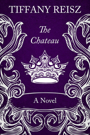 The Chateau by Tiffany Reisz