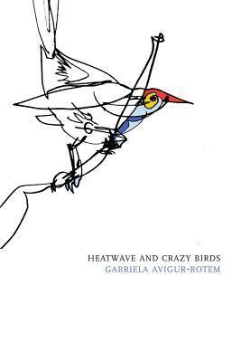 Heatwave and Crazy Birds by Dalya Bilu, Gabriela Avigur-Rotem