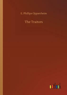 The Traitors by Edward Phillips Oppenheim