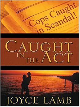 Caught in the Act by Joyce Lamb