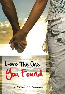 Love the One You Found by Keith McDonald