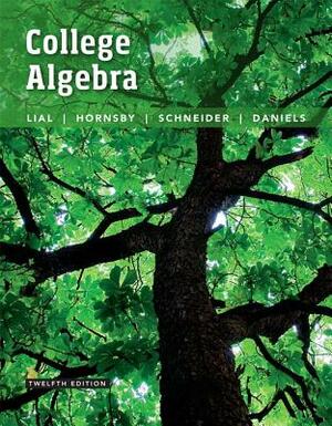 College Algebra Plus Mylab Math with Pearson Etext -- 24-Month Access Card Package by David Schneider, Margaret Lial, John Hornsby