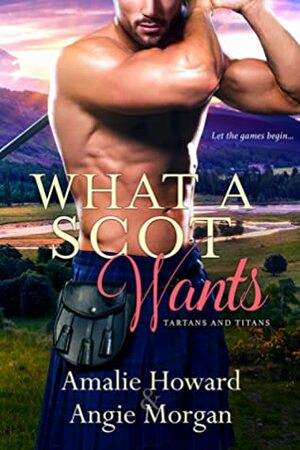 What a Scot Wants by Angie Morgan, Amalie Howard