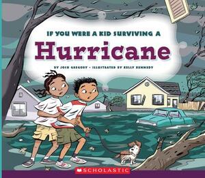 If You Were a Kid Surviving a Hurricane (If You Were a Kid) by Josh Gregory