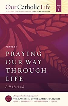 Praying Our Way Through Life by Bill Huebsch