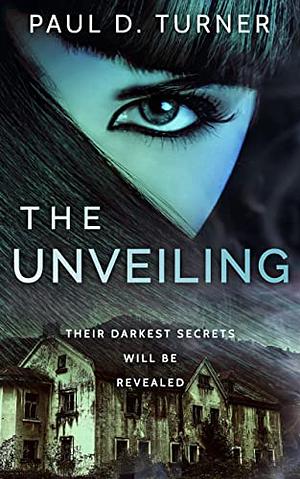 The Unveiling  by Paul D Turner