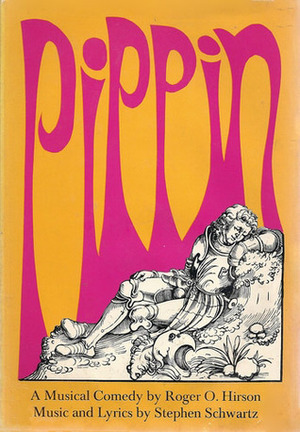 Pippin by Roger O. Hirson, Stephen Schwartz