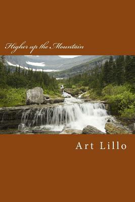 Higher up the Mountain by Art Lillo