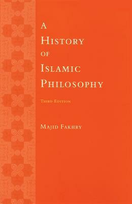 A History of Islamic Philosophy by Majid Fakhry