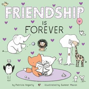 Friendship Is Forever by Patricia Hegarty, Summer Macon