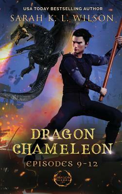 Dragon Chameleon: Episodes 9-12 by Sarah K.L. Wilson