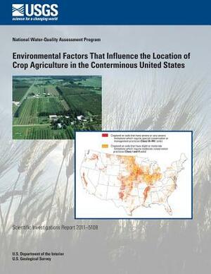 Environmental Factors That Influence the Location of Crop Agriculture in the Conterminous United States by U. S. Department of the Interior