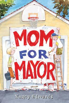 Mom for Mayor by Nancy Edwards