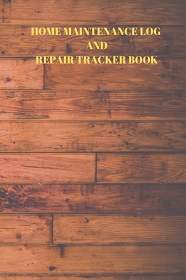 Home Maintenance Log and Repair Tracker Book: 110 Pages of 6 X 9 Inch Handy Home Mainentance and Repair Record by Larry Sparks