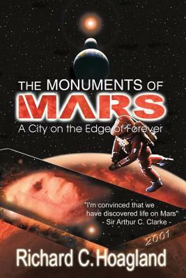 The Monuments of Mars: A City on the Edge of Forever by Richard C. Hoagland