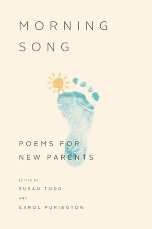 Morning Song: Poems for New Parents by Carol Purington, Susan Todd