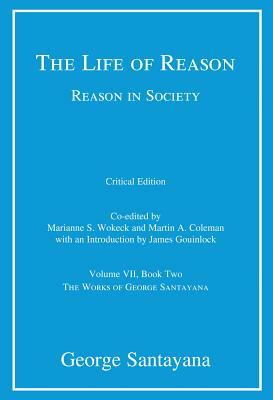 The Life of Reason or the Phases of Human Progress, Book Two: Reason in Society by George Santayana