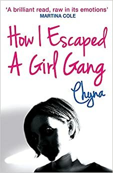 How I Escaped a Girl Gang. by Chyna