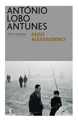 Fado Alexandrino by António Lobo Antunes