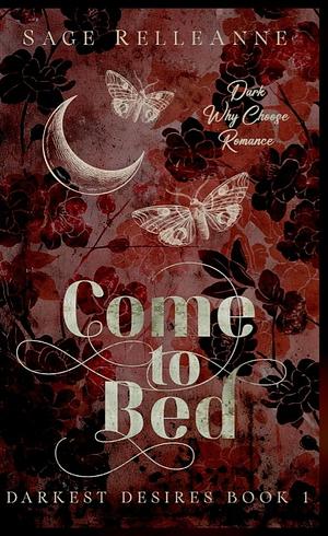 Come to Bed: A Dark Why Choose Romance by Sage RelleAnne