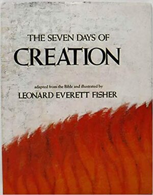 Seven Days of Creation by Leonard Everett Fisher