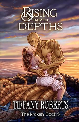 Rising from the Depths by Tiffany Roberts