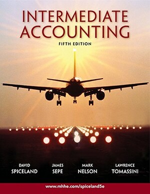 Intermediate Accounting [With Paperback Book] by James Sepe, J. David Spiceland, Mark W. Nelson