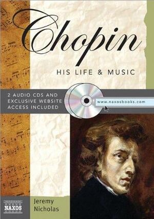 Chopin: His Life & Music by Jeremy Nicholas