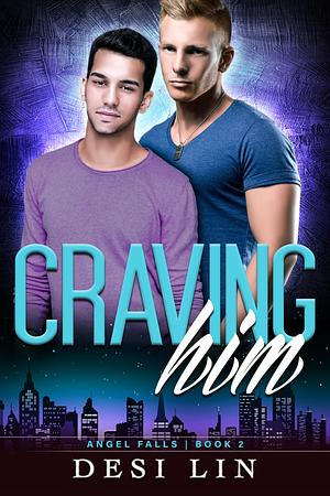 Craving Him by Desi Lin, Desi Lin