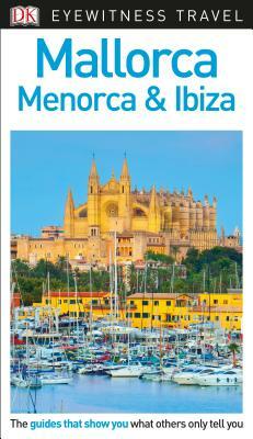 DK Eyewitness Travel Guide Mallorca, Menorca and Ibiza by Grzegorz Micuła
