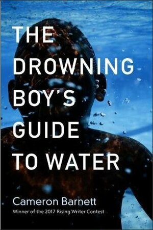The Drowning Boy's Guide to Water by Cameron Barnett