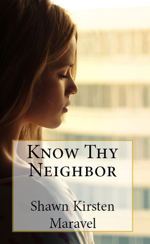 Know Thy Neighbor by Shawn Maravel