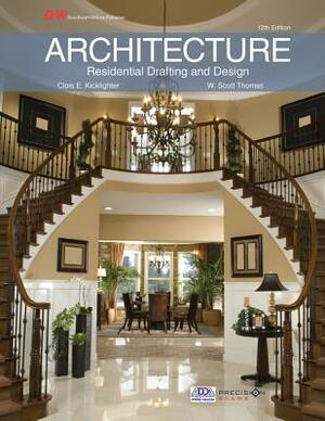 Architecture: Residential Drafting and Design by Clois E. Kicklighter, W. Scott Thomas