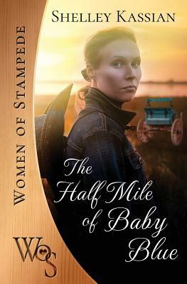 The Half Mile of Baby Blue by Shelley Kassian