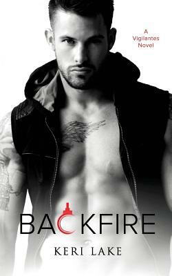 Backfire (A Vigilantes Novel, #2) by Keri Lake