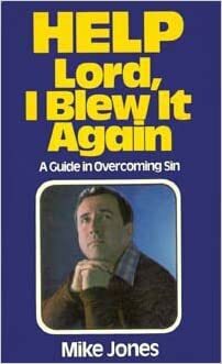 Help, Lord, I Blew It Again: A Pastor Confesses His Own Struggles with Sin and Talks about God's Power for Victory Now by Mike Jones