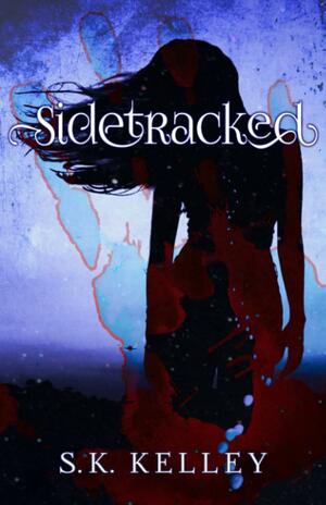 Sidetracked (Sidetracked, #1) by S.K. Kelley