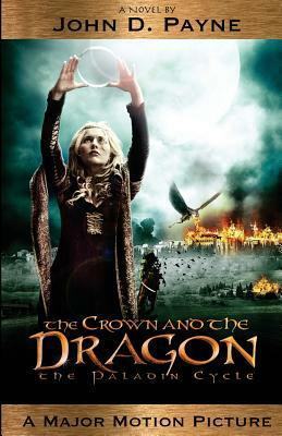 The Crown and the Dragon (The Paladin Cycle, #1) by John D. Payne