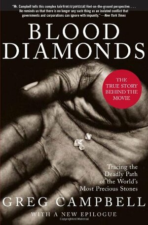 Blood Diamonds: Tracing the Deadly Path of the World's Most Precious Stones by Greg Campbell