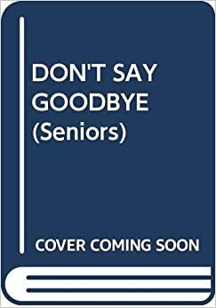 Don't Say Good-Bye (Seniors #12) by Eileen Goudge