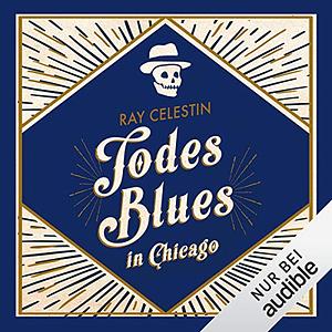 Todesblues in Chicago by Ray Celestin