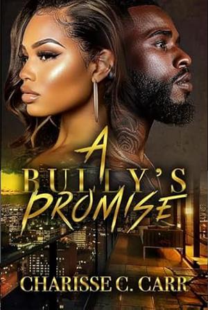 A Bully's Promise by Charisse C. Carr, Charisse C. Carr